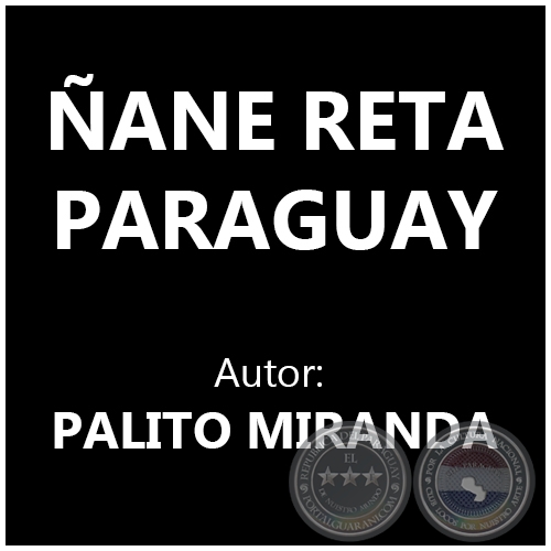 ANE RETA PARAGUAY - Autor: PALITO MIRANDA